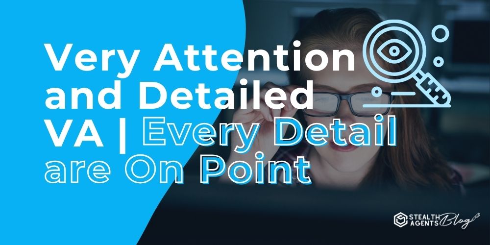 Very Attention and Detailed VA | Every Detail are On Point