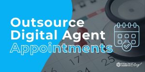 Outsource Digital Agent Appointments – Book More Calls
