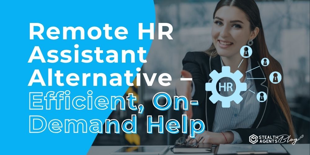 Remote HR Assistant Alternative – Efficient, On-Demand Help