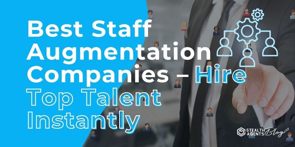 Best Staff Augmentation Companies - Hire Top Talent Instantly