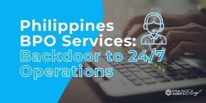 Philippines BPO Services: Backdoor to 24/7 Operations