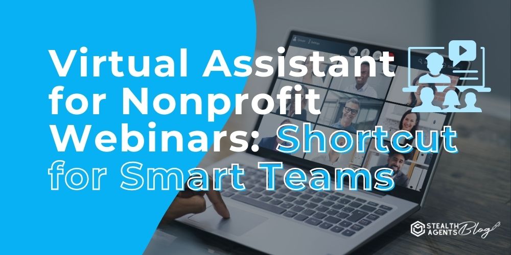 Virtual Assistant for Nonprofit Webinars: Shortcut for Smart Teams