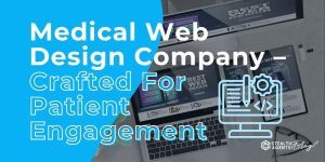Medical Web Design Company - Crafted For Patient Engagement