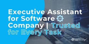 Executive Assistant for Software Company | Trusted for Every Task
