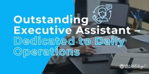 Outstanding Executive Assistant - Dedicated to Daily Operations