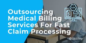 Outsourcing Medical Billing Services For Fast Claim Processing