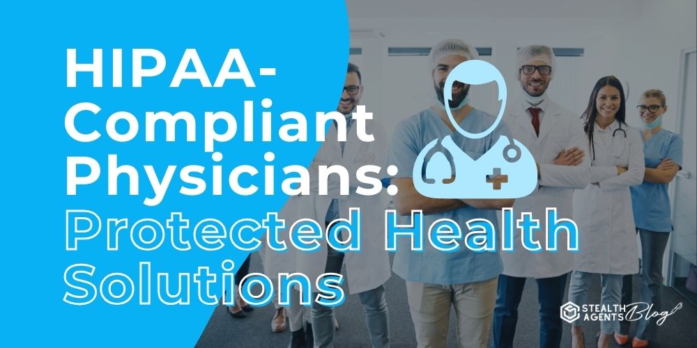 HIPAA-Compliant Physicians: Protected Health Solutions