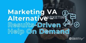Marketing VA Alternative – Results-Driven Help On Demand