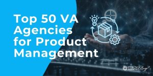 Top 50 VA Agencies for Product Management