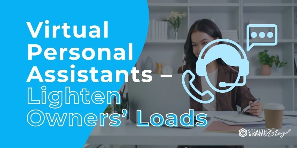 Virtual Personal Assistants - Lighten Owners' Loads