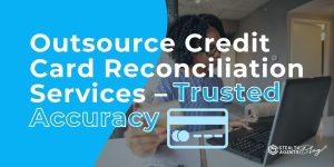 Outsource Credit Card Reconciliation Services - Trusted Accuracy