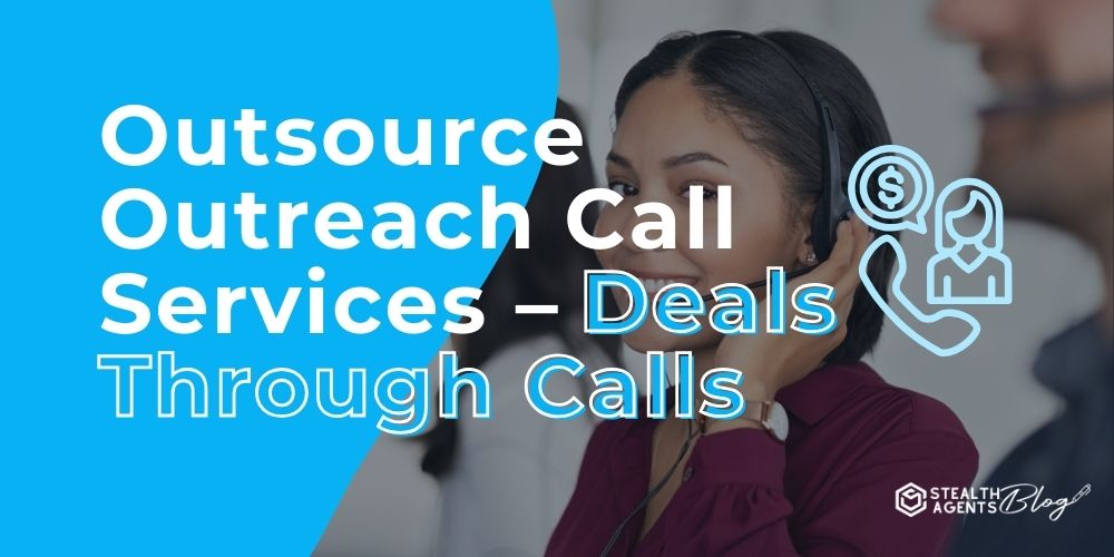 Outsource Outreach Call Services - Deals Through Calls