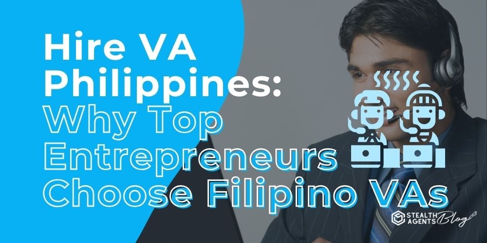 Hire VA Philippines: Why Top Entrepreneurs Choose Filipino VAs