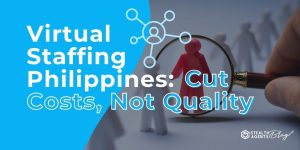 Virtual Staffing Philippines: Cut Costs, Not Quality