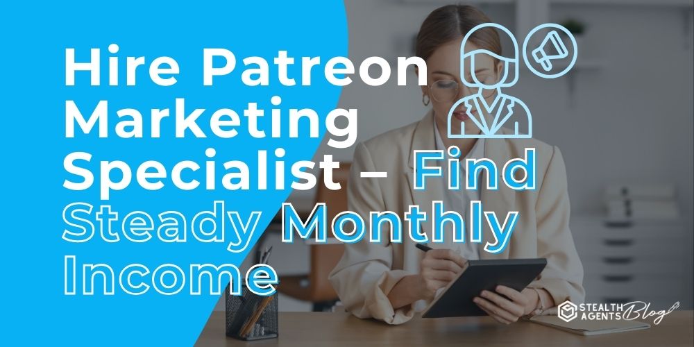 Hire Patreon Marketing Specialist - Find Steady Monthly Income