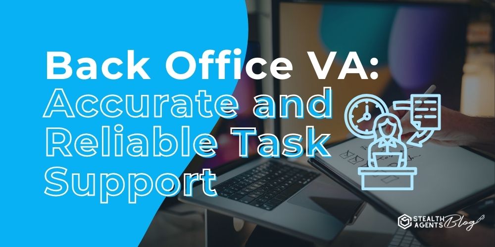 Back Office VA: Accurate and Reliable Task Support