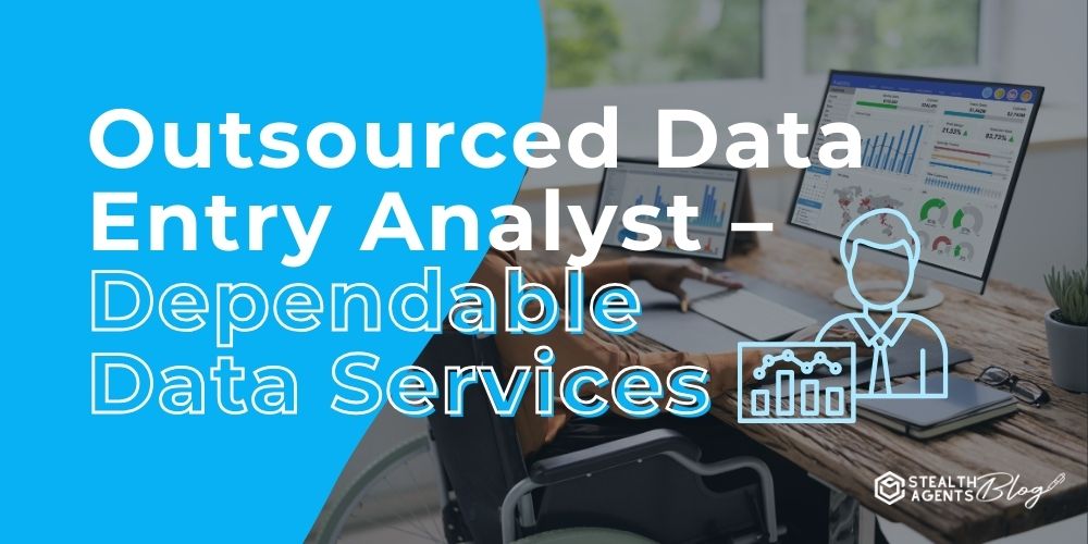 Outsourced Data Entry Analyst - Dependable Data Services