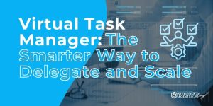 Virtual Task Manager: The Smarter Way to Delegate and Scale