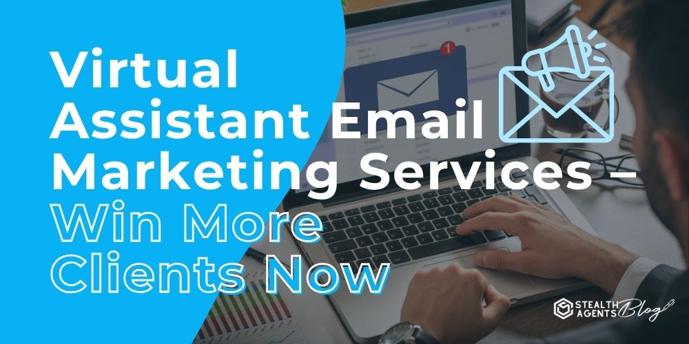 Virtual Assistant Email Marketing Services - Win More Clients Now
