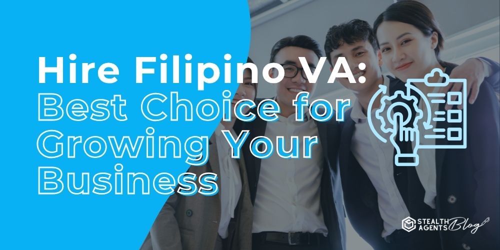 Hire Filipino VA: Best Choice for Growing Your Business