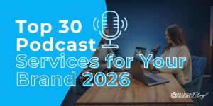 Top 30 Podcast Services for Your Brand 2026