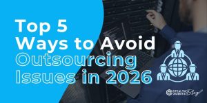 Top 5 Ways to Avoid Outsourcing Issues in 2026
