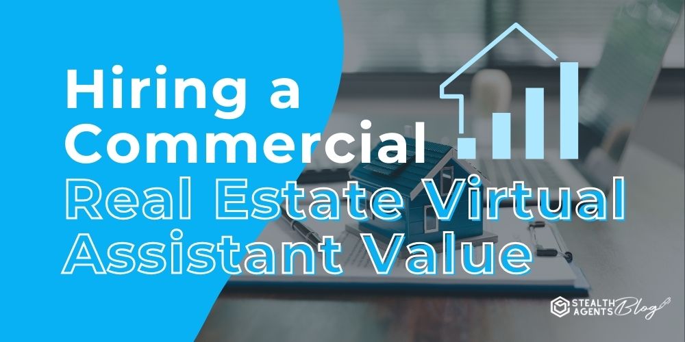Hiring a Commercial Real Estate Virtual Assistant Value
