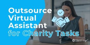 Outsource Virtual Assistant for Charity Tasks – Scale Impact