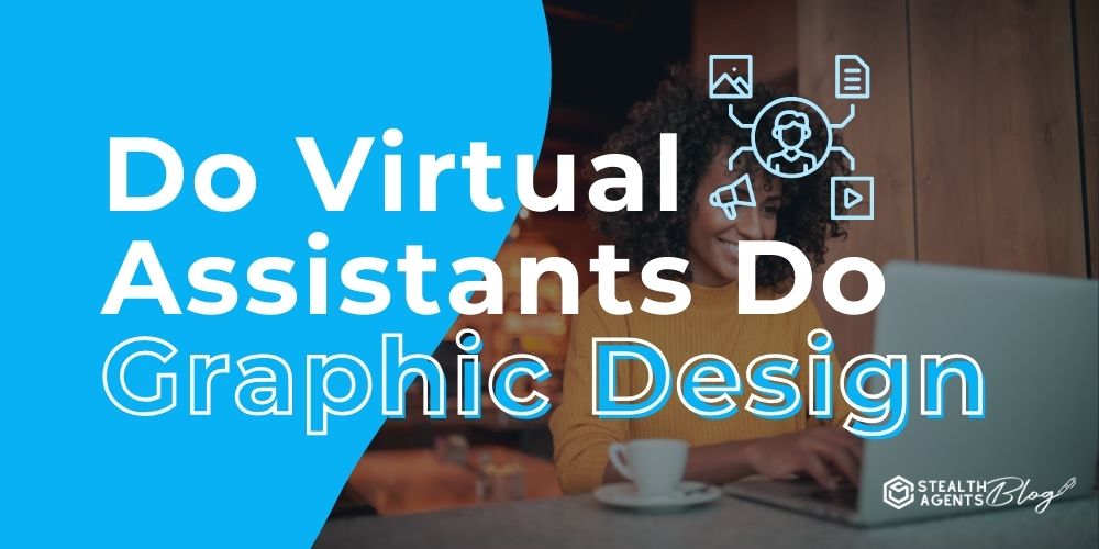 Do Virtual Assistants Do Graphic Design? What to Expect Today