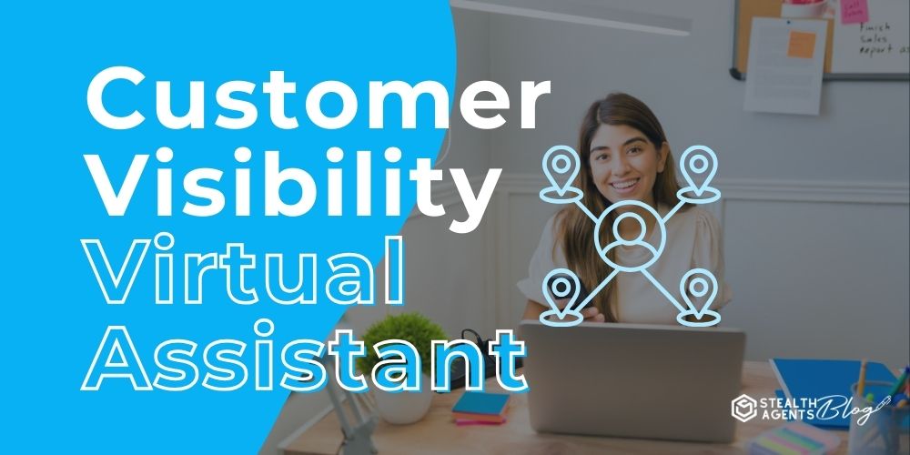 Customer Visibility Virtual Assistant – Smarter Customer View