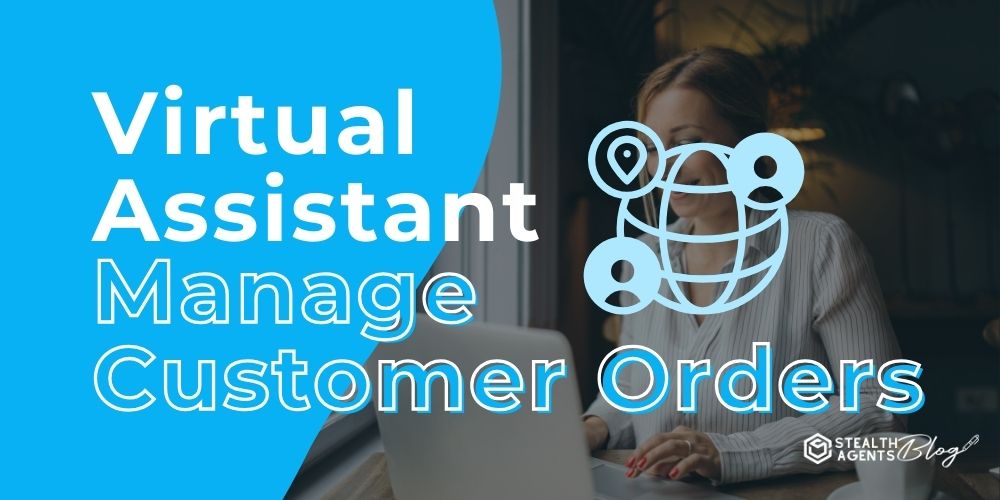 Virtual Assistant Manage Customer Orders — Ready to Work