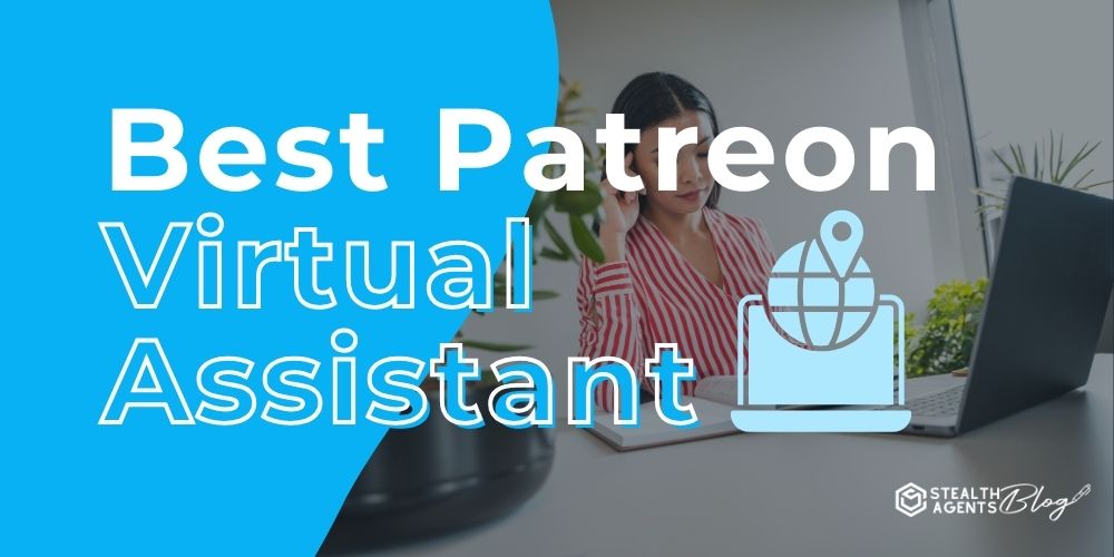 Best Patreon Virtual Assistant – Grow Subscriptions Faster