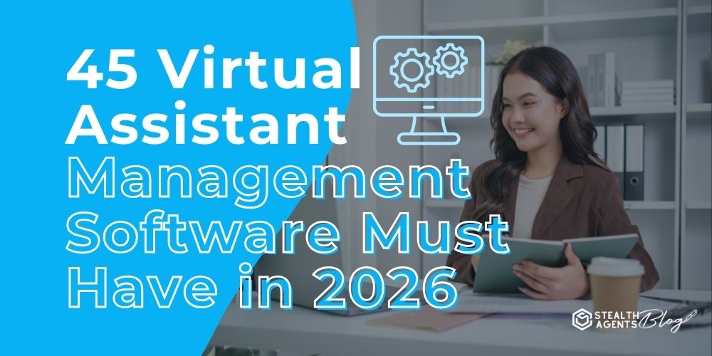45 Virtual Assistant Management Software Must Have in 2026