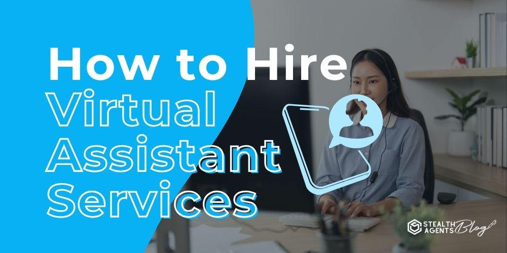 How to Hire Virtual Assistant Services – Free Up Your Time