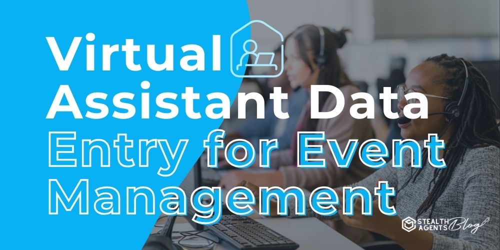 Virtual Assistant Data Entry for Event Management