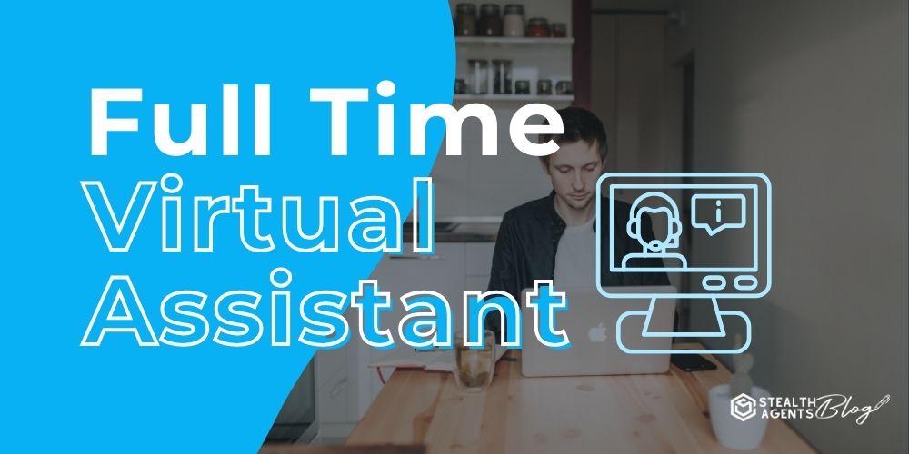 Full Time Virtual Assistant – Long-Term Support Solution
