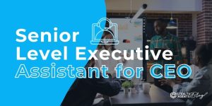 Senior Level Executive Assistant for CEO – Skills That Matter