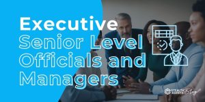 Executive Senior Level Officials and Managers – Strategic Support