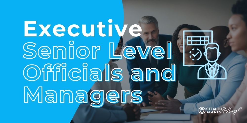 Executive Senior Level Officials and Managers – Strategic Support