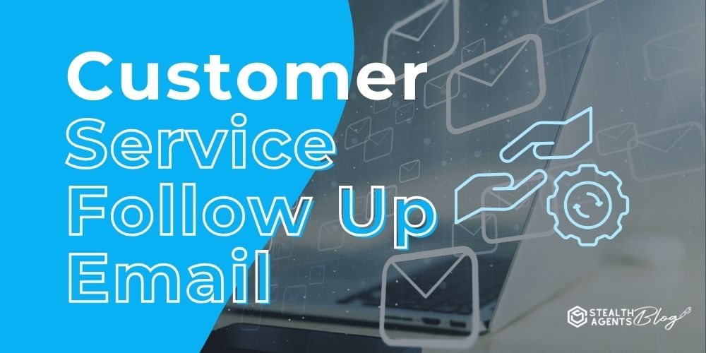 Customer Service Follow Up Email – Why It Impacts Loyalty