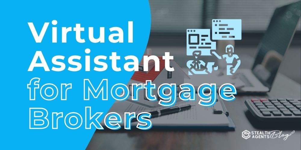 Virtual Assistant for Mortgage Brokers – Save Time & Costs