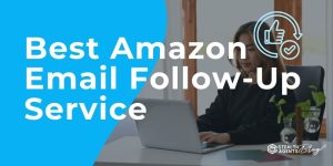 Best Amazon Email Follow-Up Service
