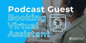 Podcast Guest Booking Virtual Assistant – Get More Interviews