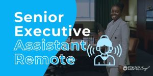 Senior Executive Assistant Remote – Costs, Skills & ROI