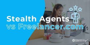 Stealth Agents vs Freelancer.com – Cost, Quality & ROI