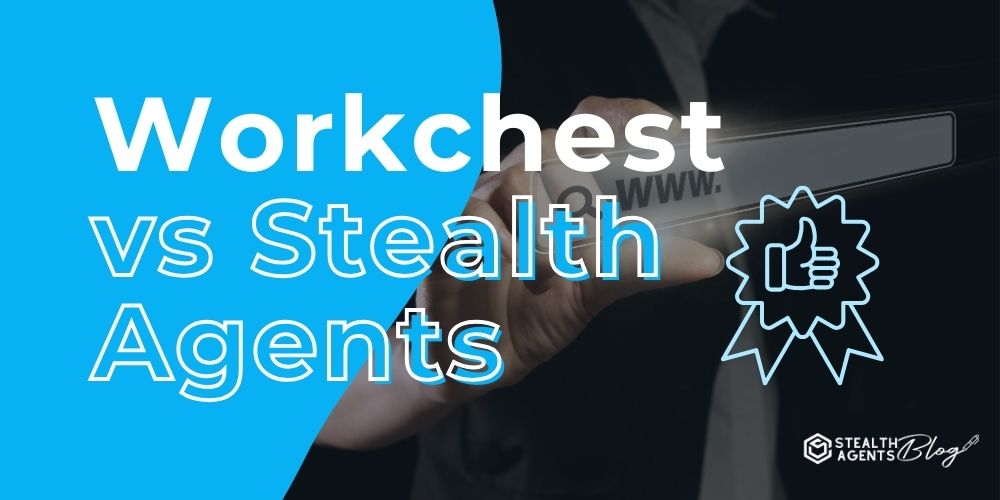 Workchest vs Stealth Agents: Which is Better?