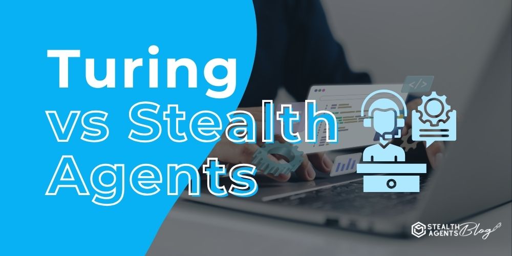 Turing vs Stealth Agents: Developers or Business Support?