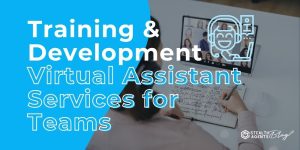 Training & Development Virtual Assistant Services for Teams