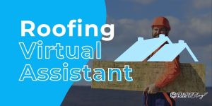 Roofing Virtual Assistant – Save Time on Admin and Sales