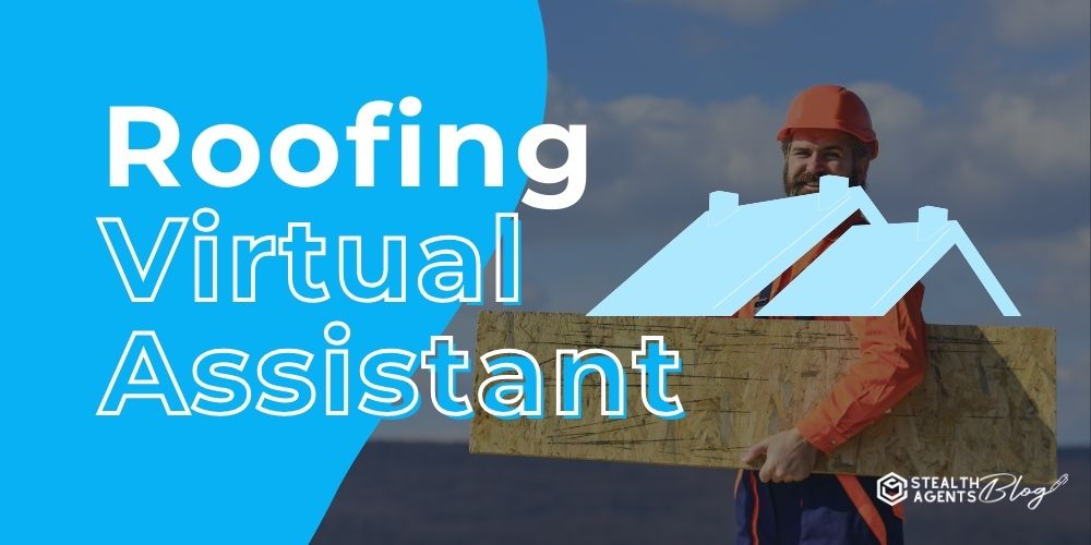 Roofing Virtual Assistant – Save Time on Admin and Sales